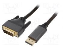 Cable  DisplayPort plug,DVI-D (24+1) plug  polyamide  1.8m